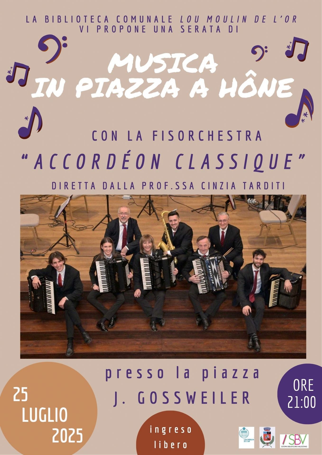 La biblioteca comunale propone una serata di MUSICA IN PIAZZA A HÔNE con la fisorchestra ACCORDEON CLASSIQUE diretta dalla prof.ssa Cinzia Tarditi, VENERDI' 25 LULGIO 2025 alle ore 21 presso Piazza Gossweiler.
L'ingresso è libero.
In caso di maltempo il concerto si terrà presso il salone polivalente del Comune, Via E. Chanoux, 89