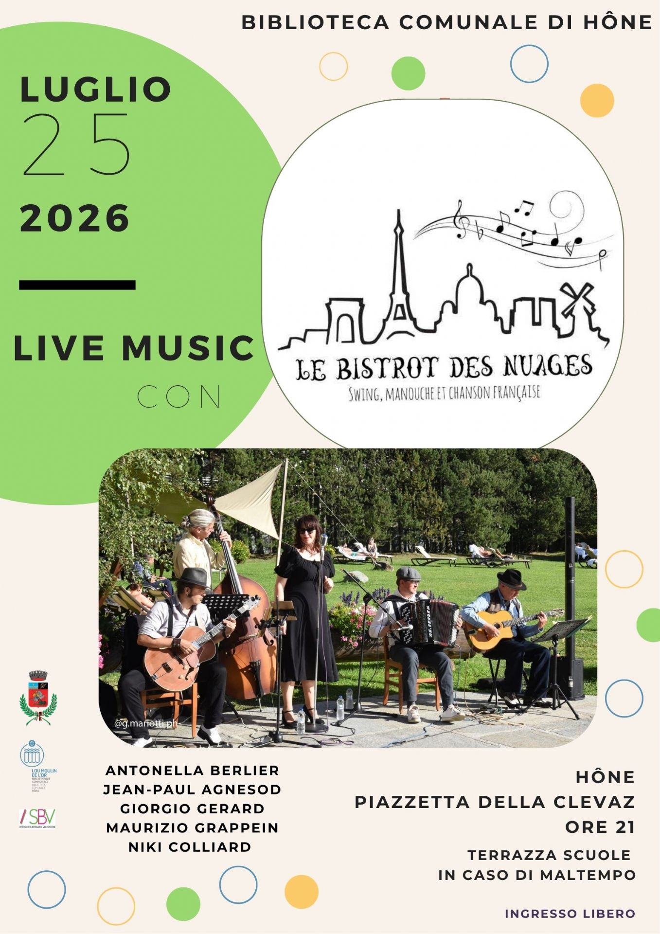 Biblioteca comunale di Hône
luglio 25 2026
Live Music con Le Bistrot des Nuages
Swing, manouche et chanson française
Antonella Berlier
Jean-Paul Agnesod
Giorgio Gerard
Maurizio Grappein
Niki Colliard
Hône
Piazzetta della Clevaz
ore 21
Terrazza scuole in caso di maltempo
L'ingresso libero