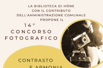 La Biblioteca di Hône con il contributo dell'Amministrazione comunale propone il 14° Concorso fotografico dal titolo "Contrasto e armonia tra passato e presente" Confronto tra elementi antichi e moderni (architetture, oggetti, generazioni, ...) racchiuso in un unico scatto.

Scadenza: 11 ottobre 2025

Iscrizioni e info:
tel 0125 803540
biblioteca@comune.hone.ao.it
www.comune.hone.ao.it
Fb: Biblioteca Comunale di Hône