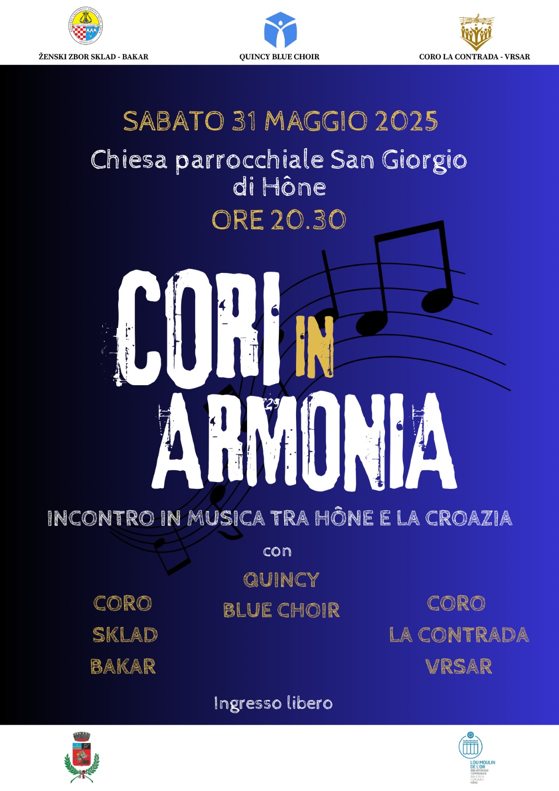 Sabato 31 maggio 2025
Chiesa parrocchiale San Giorgio di Hône ore 20.30
Cori in armonia. Incontro in musica tra Hône e la Croazia
con
Coro Sklad (Bakar)
Quincy Blue Choir
Coro La Contrada (Vrsar)
Ingresso libero